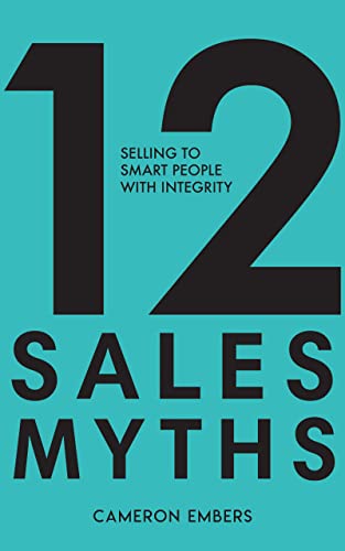 12 Sales Myths: Selling To Smart People With Integrity - Epub + Converted Pdf